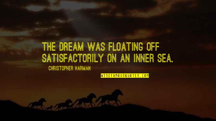 Fetting Power Quotes By Christopher Harman: The dream was floating off satisfactorily on an Fetting Power Quotes By Christopher Harman: The dream was floating off satisfactorily on an