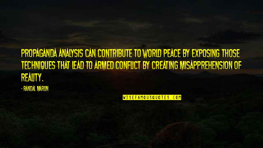 Fettis Nick Quotes By Randal Marlin: Propaganda analysis can contribute to world peace by Fettis Nick Quotes By Randal Marlin: Propaganda analysis can contribute to world peace by