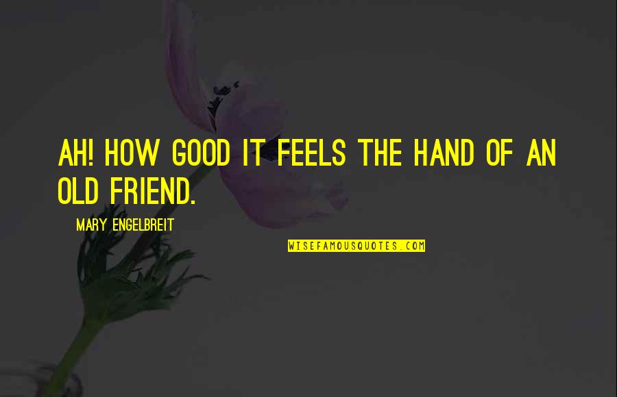 Fettuccini Quotes By Mary Engelbreit: Ah! How good it feels the hand of