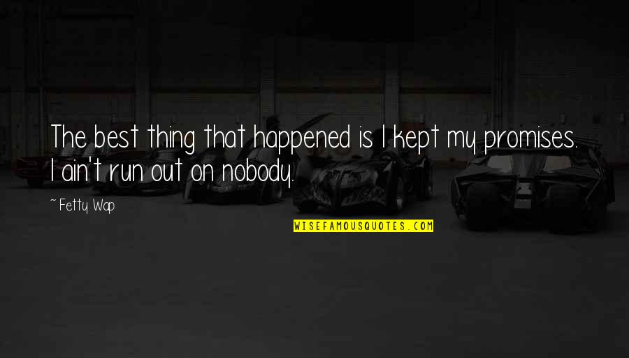 Fetty Quotes By Fetty Wap: The best thing that happened is I kept