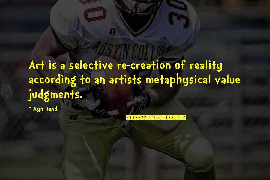 Fetzenfisch Quotes By Ayn Rand: Art is a selective re-creation of reality according