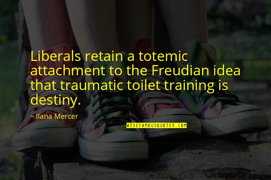 Feuchtigkeitsgel Quotes By Ilana Mercer: Liberals retain a totemic attachment to the Freudian
