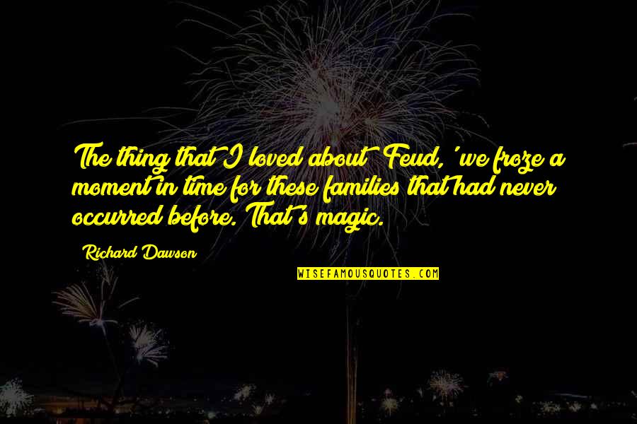 Feud Quotes By Richard Dawson: The thing that I loved about 'Feud,' we Feud Quotes By Richard Dawson: The thing that I loved about 'Feud,' we
