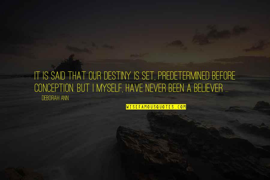 Feudalistic Ideas Quotes By Deborah Ann: It is said that our destiny is set, Feudalistic Ideas Quotes By Deborah Ann: It is said that our destiny is set,