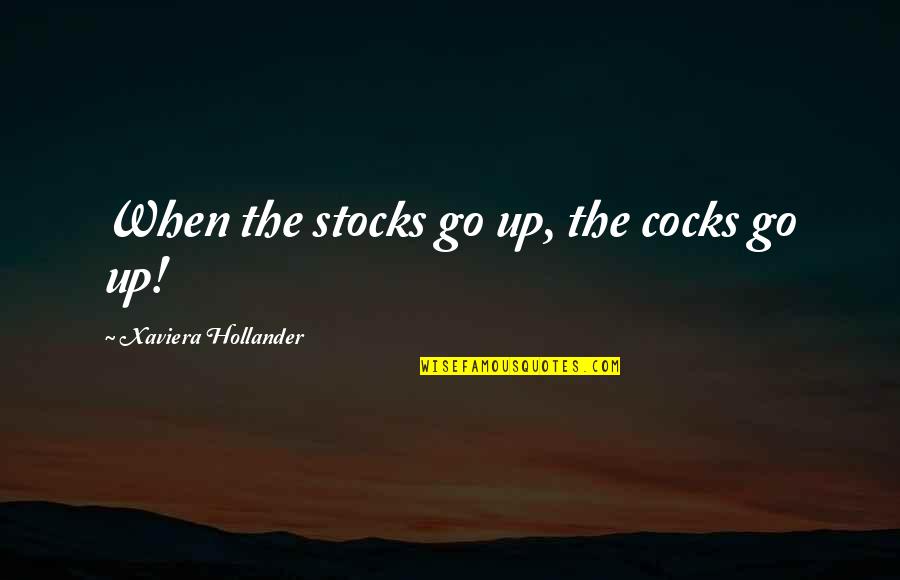 Feuding Friends Quotes By Xaviera Hollander: When the stocks go up, the cocks go