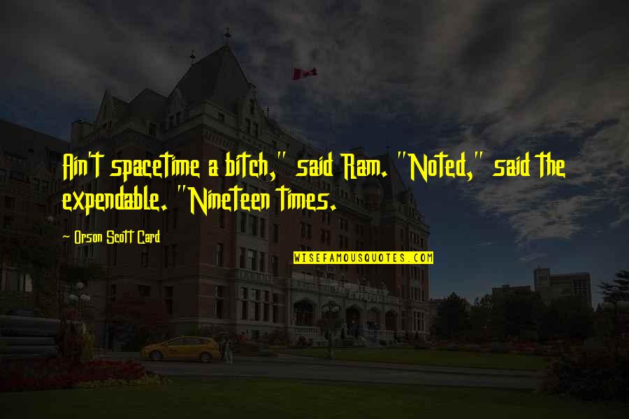 Feuerhelm Name Quotes By Orson Scott Card: Ain't spacetime a bitch," said Ram. "Noted," said Feuerhelm Name Quotes By Orson Scott Card: Ain't spacetime a bitch," said Ram. "Noted," said