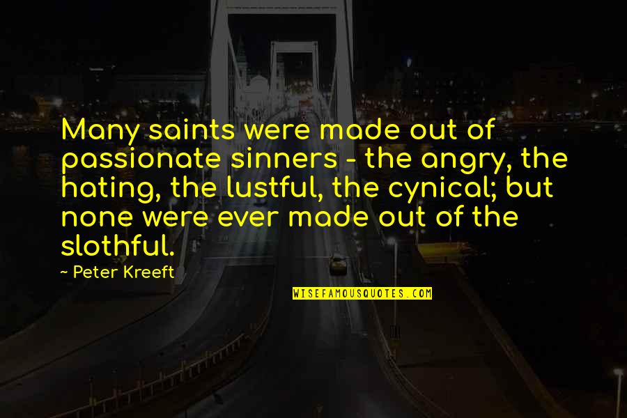 Feuerhelm Name Quotes By Peter Kreeft: Many saints were made out of passionate sinners