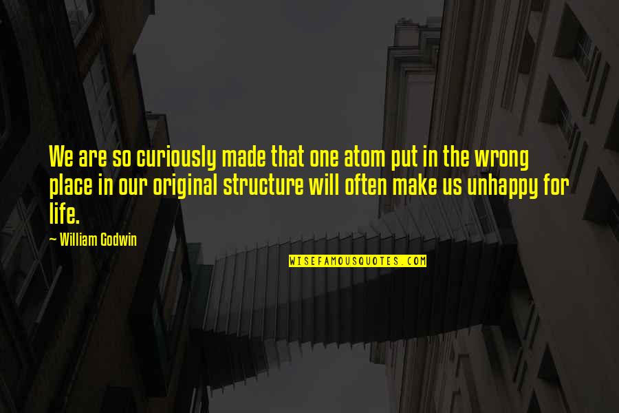 Feuermann Sam Quotes By William Godwin: We are so curiously made that one atom Feuermann Sam Quotes By William Godwin: We are so curiously made that one atom