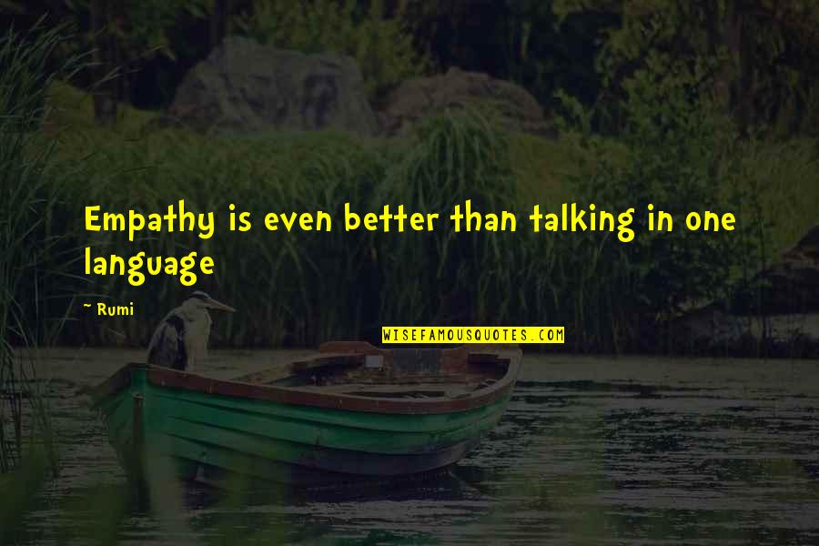 Feuerstein Mediated Quotes By Rumi: Empathy is even better than talking in one