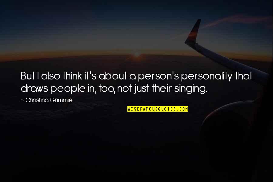 Feuerwehr Quotes By Christina Grimmie: But I also think it's about a person's Feuerwehr Quotes By Christina Grimmie: But I also think it's about a person's
