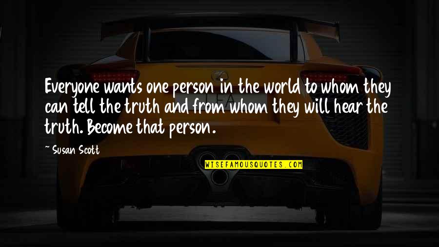Feuille Blanche Quotes By Susan Scott: Everyone wants one person in the world to