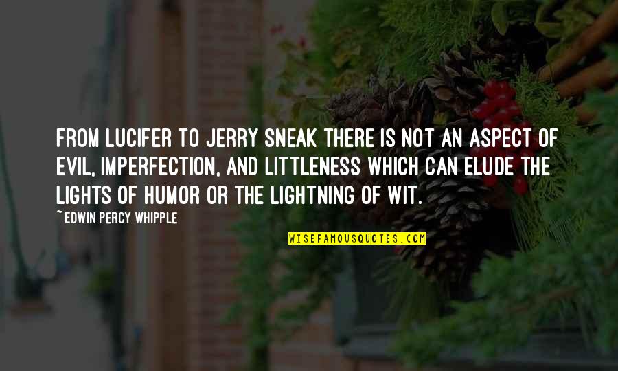 Feuillets De Radiologie Quotes By Edwin Percy Whipple: From Lucifer to Jerry Sneak there is not Feuillets De Radiologie Quotes By Edwin Percy Whipple: From Lucifer to Jerry Sneak there is not