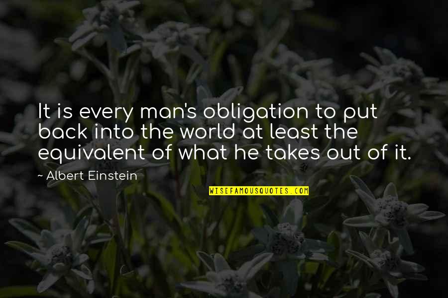 Feuillets Embryonnaires Quotes By Albert Einstein: It is every man's obligation to put back