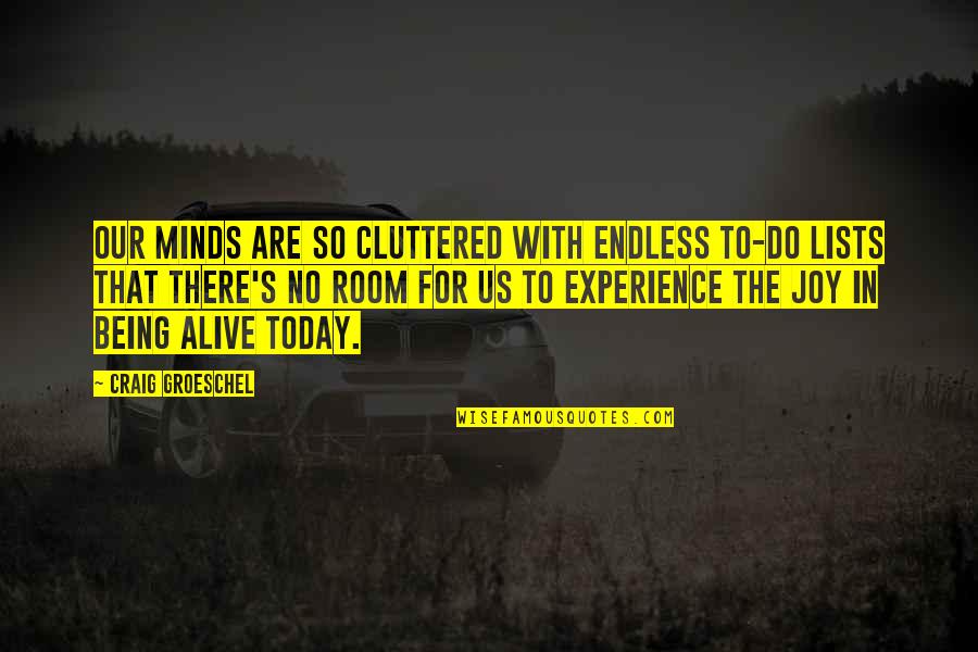 Feuillette Barrel Quotes By Craig Groeschel: Our minds are so cluttered with endless to-do
