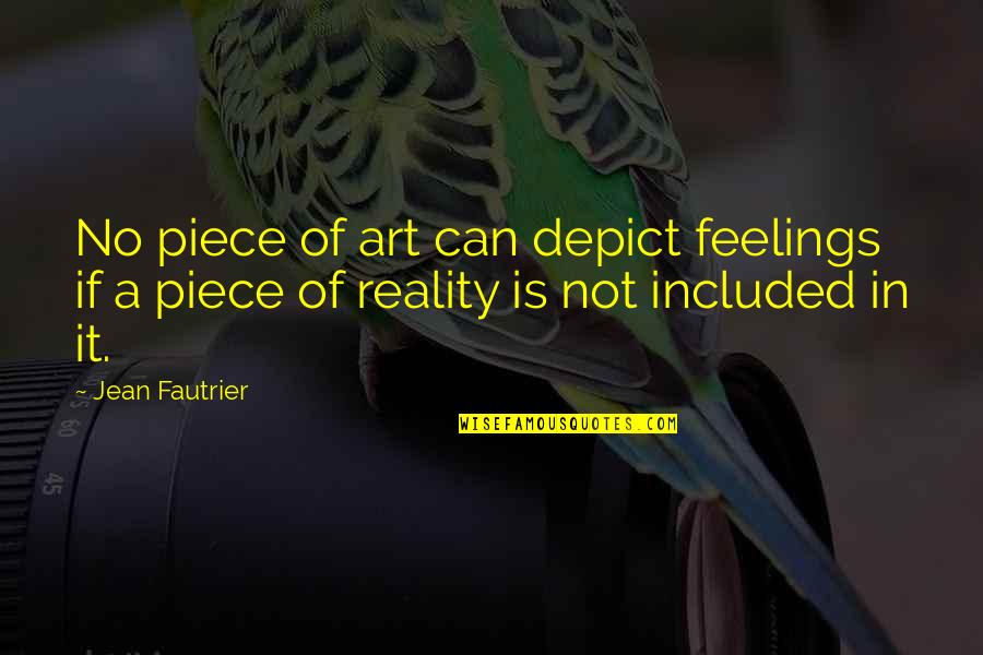 Feury Construction Quotes By Jean Fautrier: No piece of art can depict feelings if