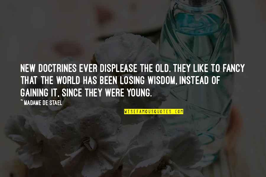 Feutres Stabilo Quotes By Madame De Stael: New doctrines ever displease the old. They like Feutres Stabilo Quotes By Madame De Stael: New doctrines ever displease the old. They like