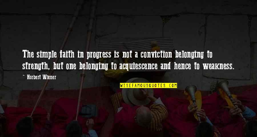 Feutres Stabilo Quotes By Norbert Wiener: The simple faith in progress is not a Feutres Stabilo Quotes By Norbert Wiener: The simple faith in progress is not a