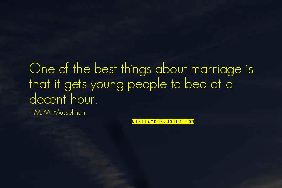 Feuzi Quotes By M. M. Musselman: One of the best things about marriage is