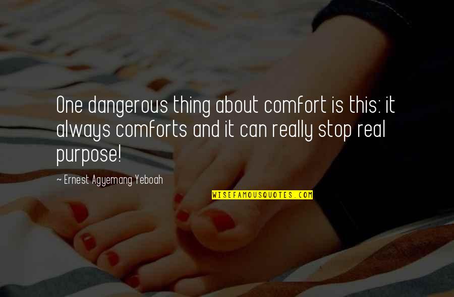 Fever 1793 Important Quotes By Ernest Agyemang Yeboah: One dangerous thing about comfort is this: it