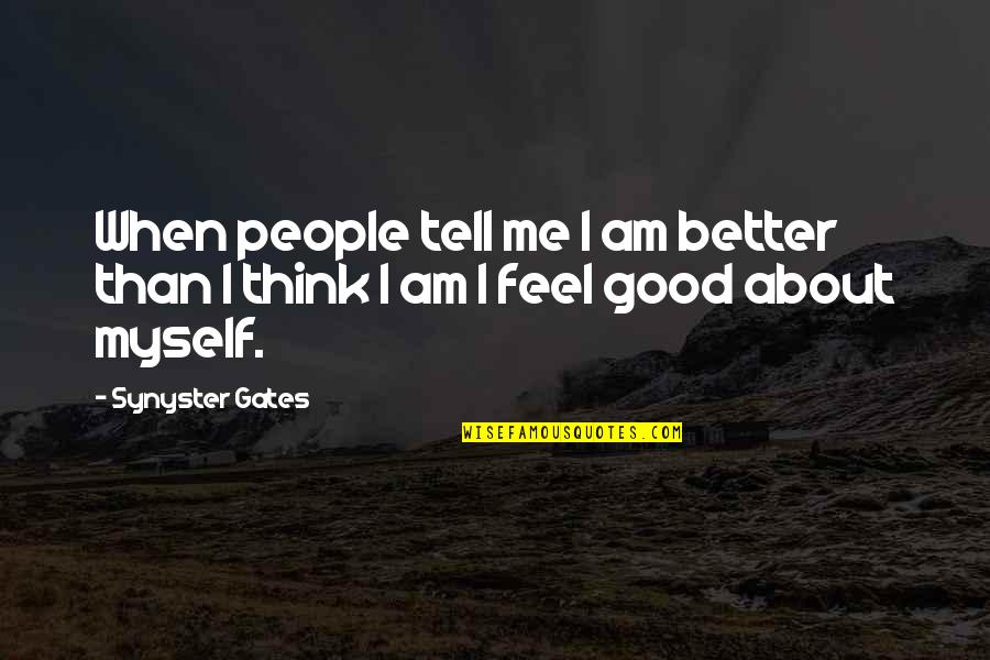 Fever 1793 Important Quotes By Synyster Gates: When people tell me I am better than