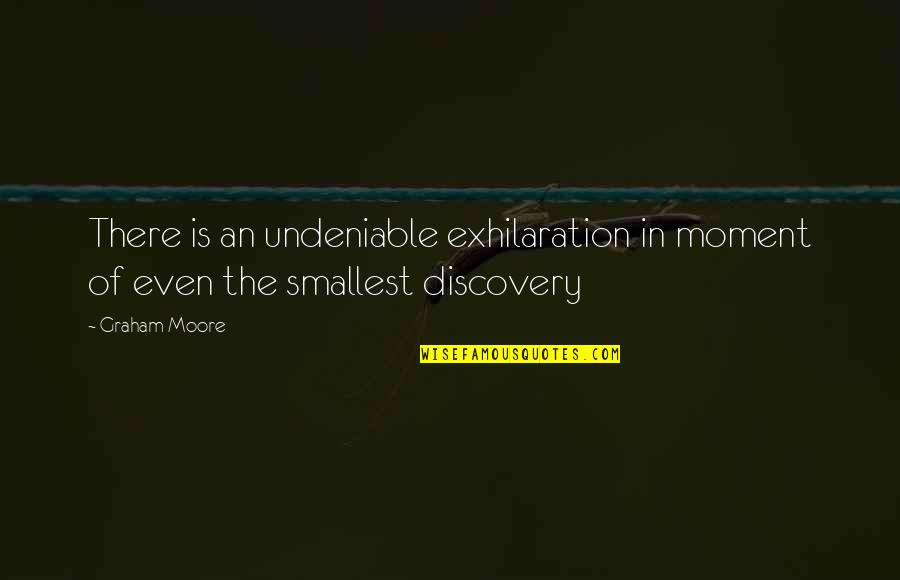 Fever 1793 Mattie Quotes By Graham Moore: There is an undeniable exhilaration in moment of
