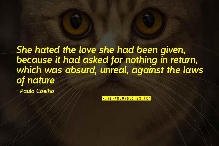 Fever 1793 Quotes By Paulo Coelho: She hated the love she had been given,