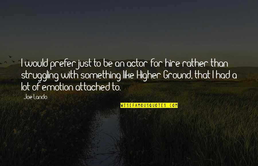 Fever Not Feeling Well Quotes By Joe Lando: I would prefer just to be an actor