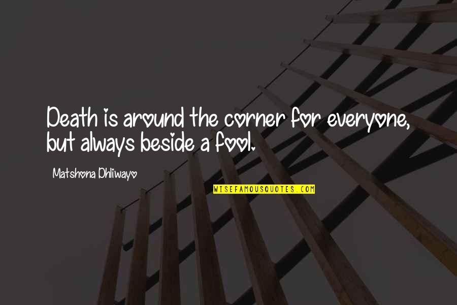 Fever Not Feeling Well Quotes By Matshona Dhliwayo: Death is around the corner for everyone, but Fever Not Feeling Well Quotes By Matshona Dhliwayo: Death is around the corner for everyone, but