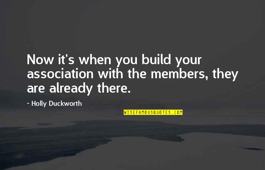 Fevered Quotes By Holly Duckworth: Now it's when you build your association with