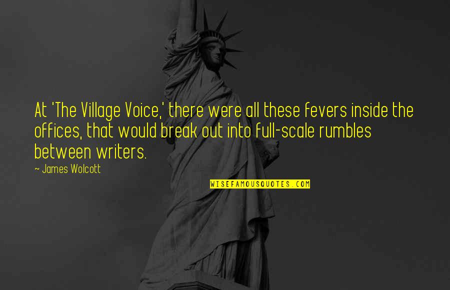 Fevers Quotes By James Wolcott: At 'The Village Voice,' there were all these