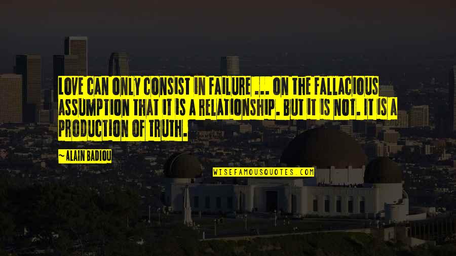 Fevicol Quotes By Alain Badiou: Love can only consist in failure ... on