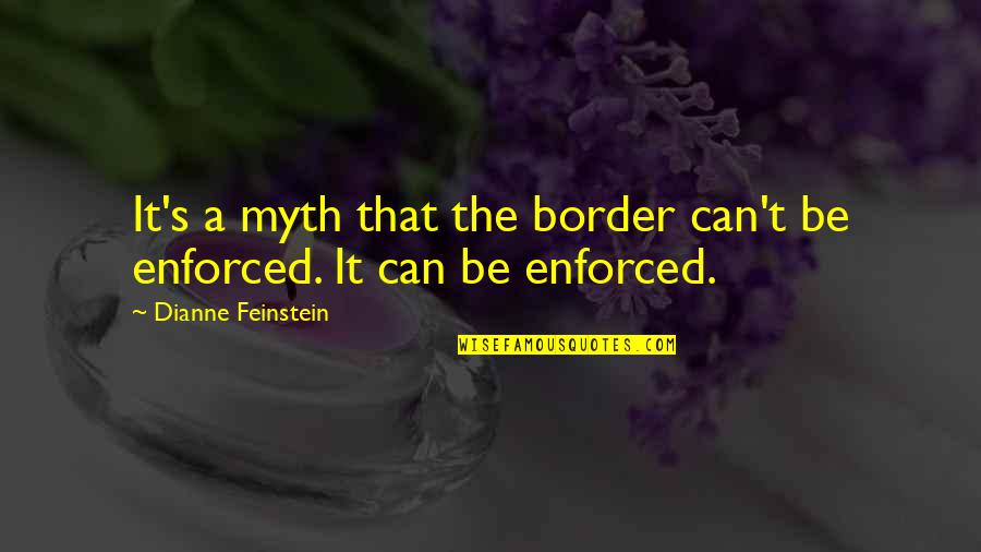 Fevrier Calendrier Quotes By Dianne Feinstein: It's a myth that the border can't be