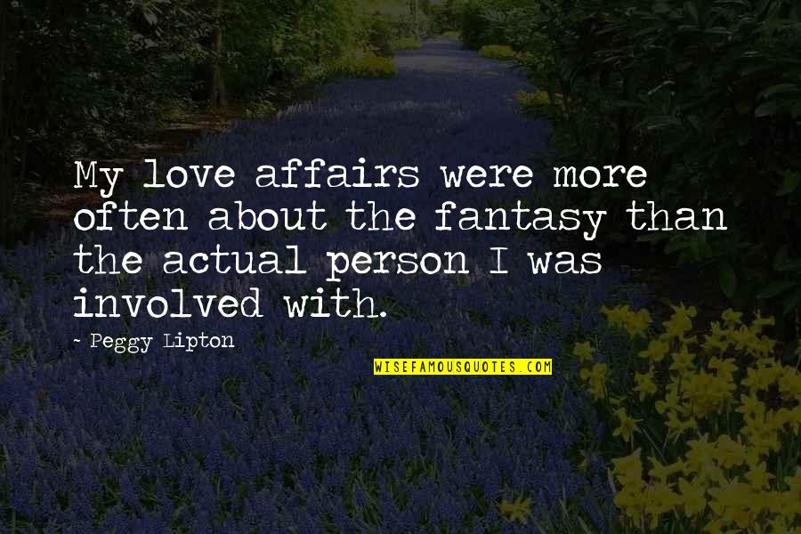 Fevrier Calendrier Quotes By Peggy Lipton: My love affairs were more often about the Fevrier Calendrier Quotes By Peggy Lipton: My love affairs were more often about the