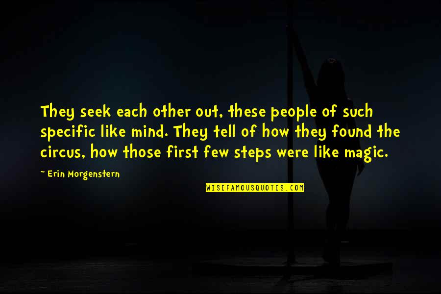 Few Friends Quotes By Erin Morgenstern: They seek each other out, these people of