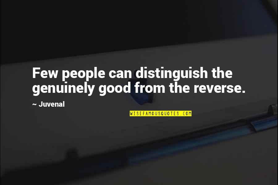 Few Good People Quotes By Juvenal: Few people can distinguish the genuinely good from