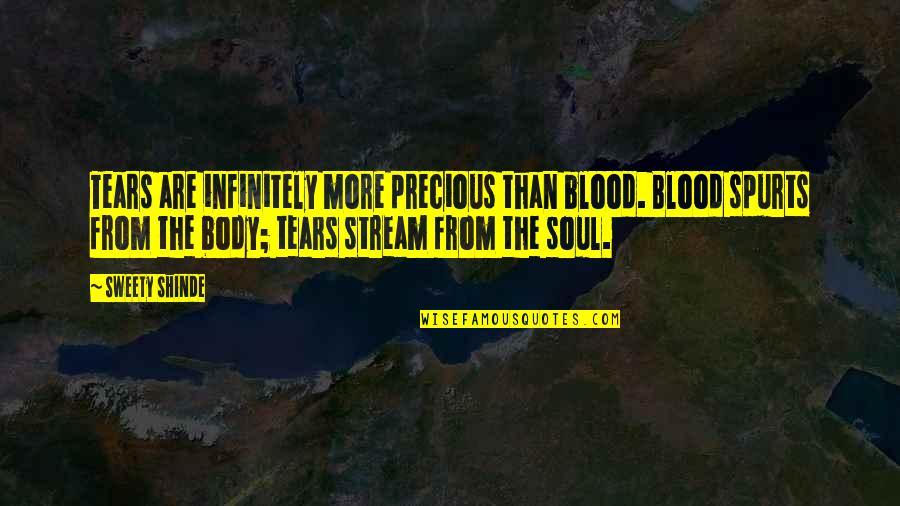 Few Men Rarely Quotes By Sweety Shinde: Tears are infinitely more precious than blood. Blood