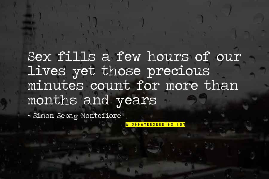 Few More Years Quotes By Simon Sebag Montefiore: Sex fills a few hours of our lives Few More Years Quotes By Simon Sebag Montefiore: Sex fills a few hours of our lives