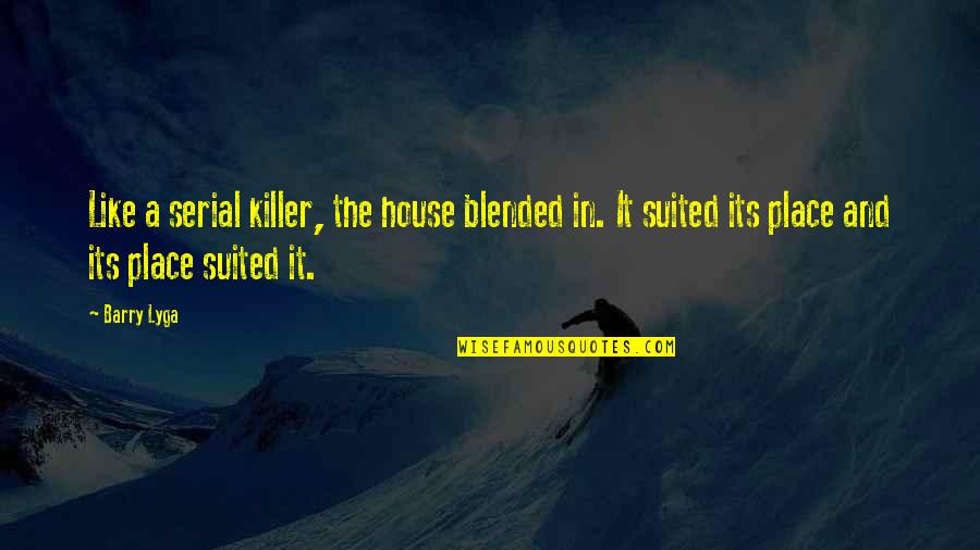 Few Quality Friends Quotes By Barry Lyga: Like a serial killer, the house blended in.