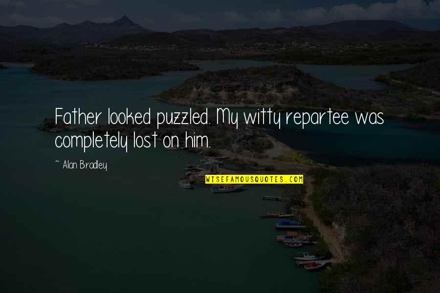 Fewer Moving Parts Quotes By Alan Bradley: Father looked puzzled. My witty repartee was completely