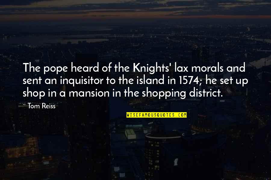 Fewer Moving Parts Quotes By Tom Reiss: The pope heard of the Knights' lax morals