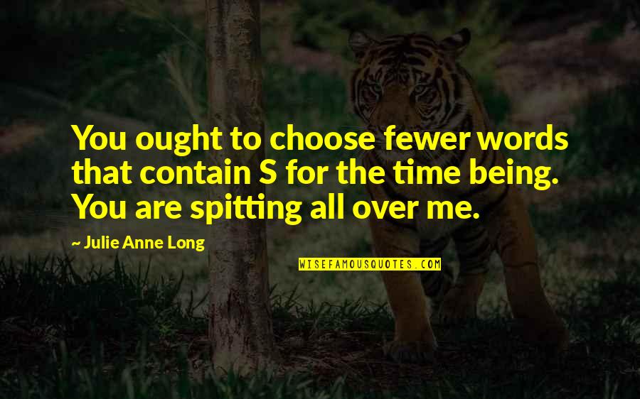 Fewer Quotes By Julie Anne Long: You ought to choose fewer words that contain