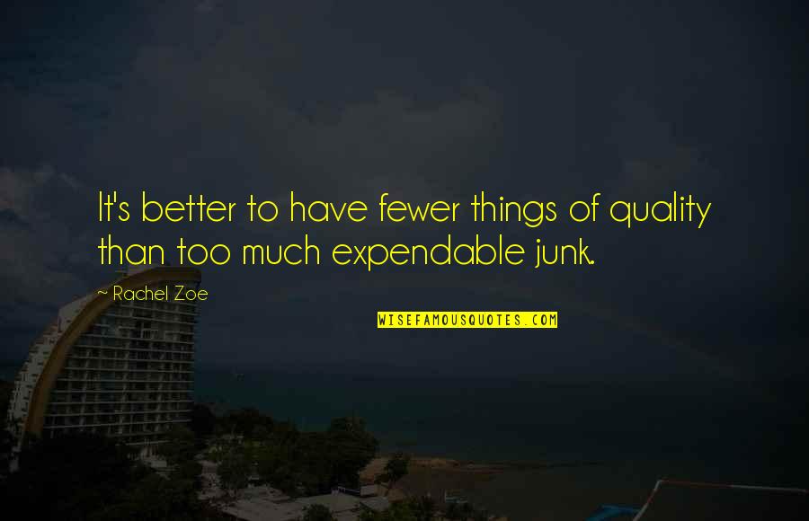 Fewer Quotes By Rachel Zoe: It's better to have fewer things of quality