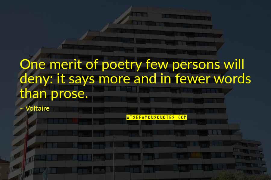 Fewer Quotes By Voltaire: One merit of poetry few persons will deny: