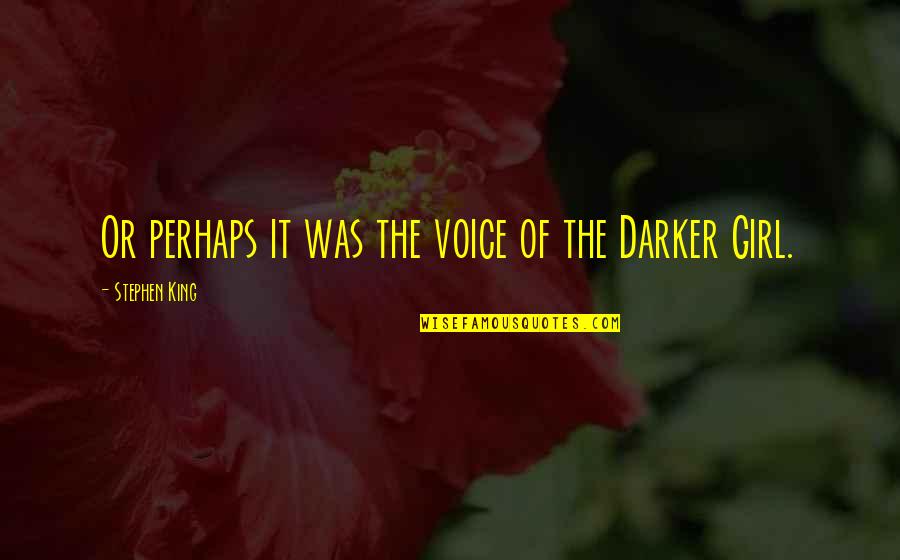 Fewer Words Quotes By Stephen King: Or perhaps it was the voice of the