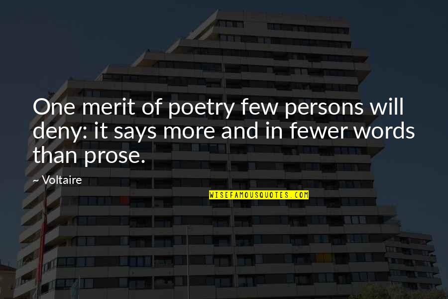 Fewer Words Quotes By Voltaire: One merit of poetry few persons will deny: