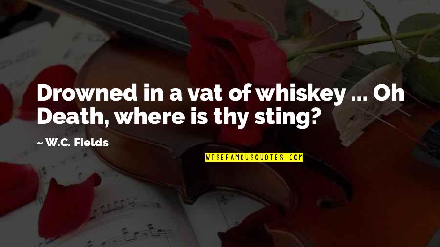 Fewer Words Quotes By W.C. Fields: Drowned in a vat of whiskey ... Oh