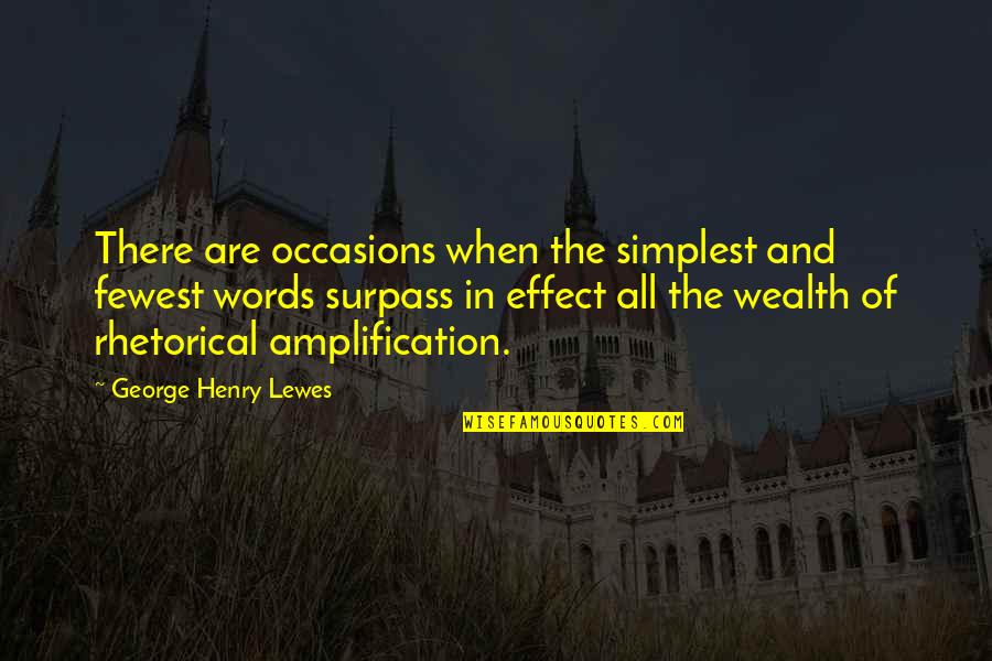 Fewest Quotes By George Henry Lewes: There are occasions when the simplest and fewest