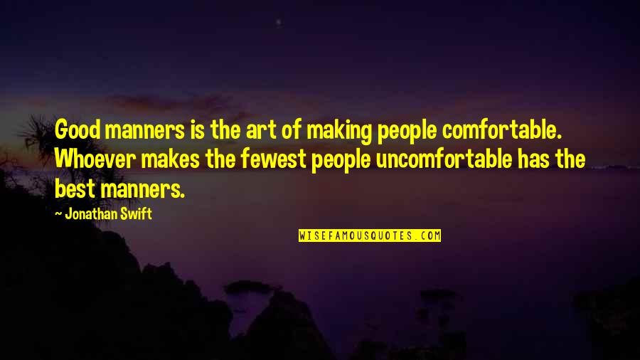 Fewest Quotes By Jonathan Swift: Good manners is the art of making people
