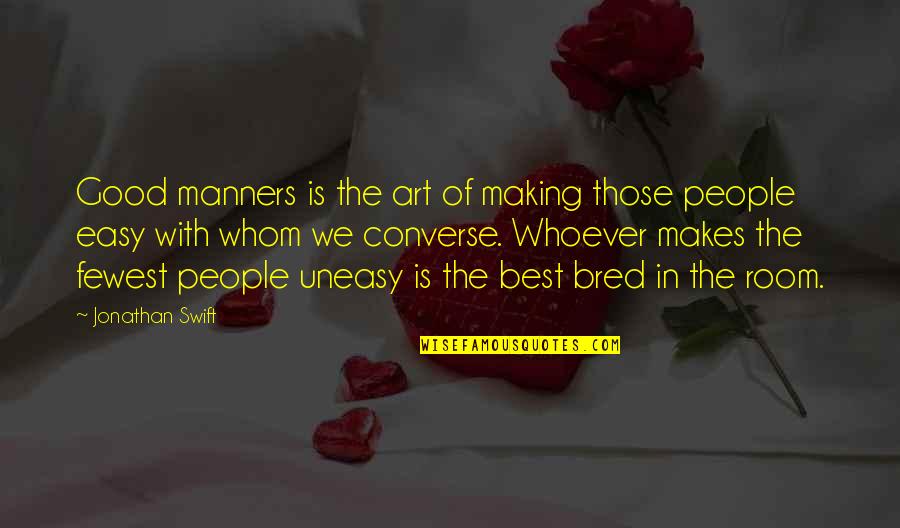 Fewest Quotes By Jonathan Swift: Good manners is the art of making those