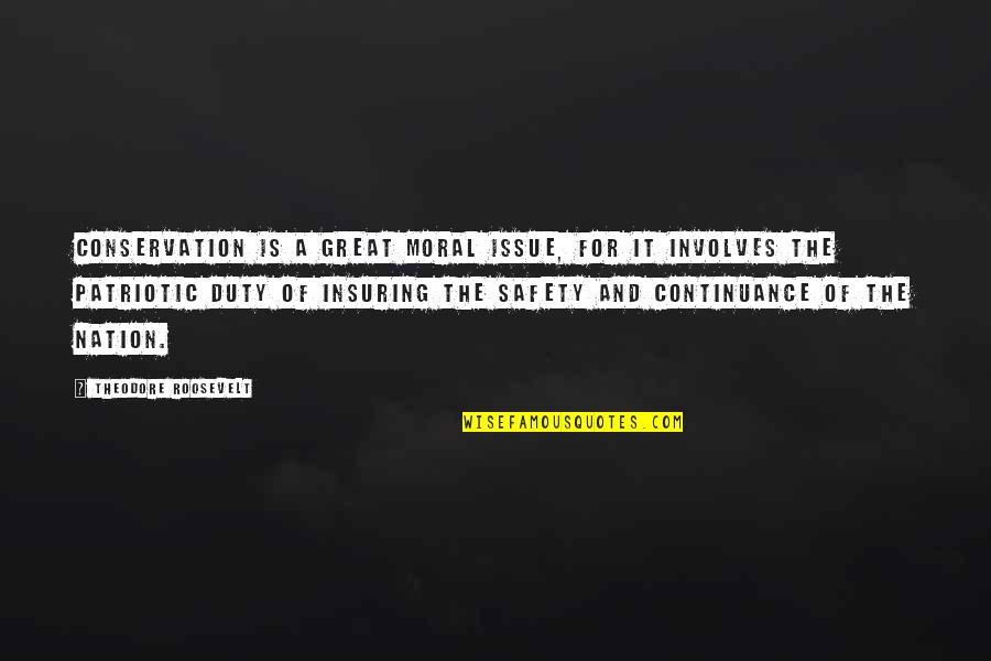 Fex Quotes By Theodore Roosevelt: Conservation is a great moral issue, for it Fex Quotes By Theodore Roosevelt: Conservation is a great moral issue, for it